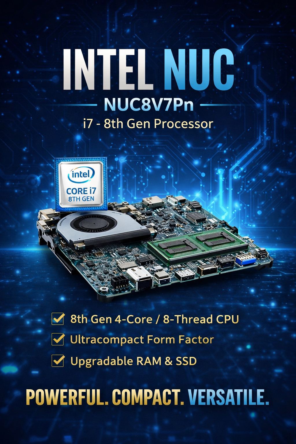 i7-8 GEN PROCESSOR – Intel NUC NUC8v7PN CPU: i7-8665U Storge: Kingston 120GB SS