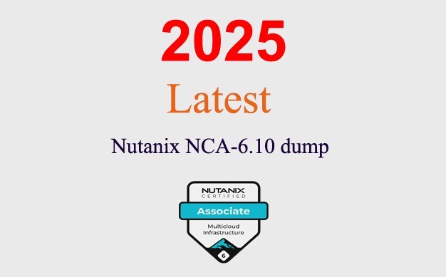 Nutanix NCA 6.10 Q&A GUARANTEED (1 month update)